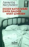 Annette Meyhöfer - Dieser Kater wäre einen Rausch wert gewesen