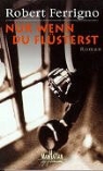 Robert Ferrigno - Nur wenn du flüsterst