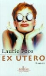 Laurie Foos - Ex Utero