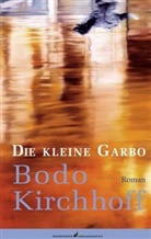 Bodo Kirchhoff - Die kleine Garbo