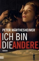 Peter Märtesheimer, Peter Märthesheimer - Ich bin die Andere