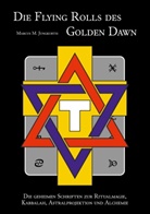 Marcus M Jungkurth, Marcus M. Jungkurth, Marcu M Jungkurth, Marcus M Jungkurth - Die Flying Rolls des Golden Dawn