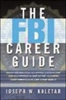 Brian Cole Miller, Koletar, J. Koletar, Joseph Koletar, Joseph W. Koletar, Stewart Liff... - Fbi career guide: inside informatio