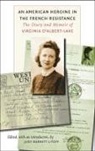 Virginia D'Albert-Lake, Judy Barrett Litoff, Judy Barrett/ Albert-lake Litoff, LITOFF JUDY BARRETT, Judy Barrett Litoff - American Heroine in the French Resistance
