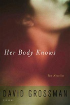 David Grossman - Her Body Knows