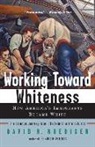 David Roediger, David R Roediger, David R. Roediger - Working Toward Whiteness:
