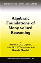 R Cignoli, R L Cignoli, R. L. Cignoli, R.L. Cignoli, Roberto L. O. Cignoli, I. M. d'Ottaviano... - Algebraic Foundations of Many-Valued Reasoning