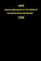 Department of Special Collections, Kluwer, Department of Collections of the Koni, Dept. of Special Collections of the Koninklijke Bibliotheek, Dept. of Special Collections of the Koninklijke Bibliotheek, Koninklijke Bibliotheek... - Annual Bibliography of the History of the Printed Book and Libraries (ABHB) - 29: ABHB Annual Bibliography of the History of the Printed Book and Libraries. Vol.29