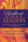 Paul Kelleher, Jerry L. Patterson, Jerry L./ Kelleher Patterson - Resilient School Leaders