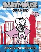 Jennifer Holm, Jennifer L Holm, Jennifer L. Holm, Matthew Holm, Father Matthew - Babymouse: No.2: Our Hero