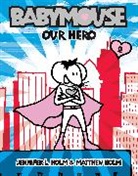Jennifer L Holm, Jennifer L. Holm, Matthew Holm - Babymouse #2: Our Hero