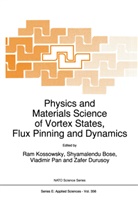 North Atlantic Treaty Organization, Shyamalend Bose, Shyamalendu Bose, Zafer Durusoy, R. Kossowsky, Ram Kossowsky... - Physics and Materials Science of Vortex States, Flux Pinning and Dynamics
