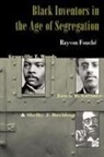 Rayvon Fouche, Rayvon (Purdue University) Fouche, Rayvon Fouché, Rayvon Fouchi - Black Inventors in the Age of Segregation