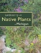 Lynn M Steiner, Lynn M. Steiner, Lynn M./ Steiner Steiner - Landscaping with Native Plants of Michigan