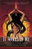 Kathleen O&amp;apos Gear, Kathleen O'Neal Gear, Neal - It Wakes in Me