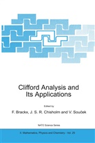 F. Brackx, J. S. R. Chisholm, J.S.R. Chisholm, John Stephen R. Chisholm, John Stephen roy Chisholm, S R Chisholm... - Clifford Analysis and Its Applications