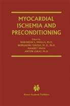 Naranjan S. Dhalla, Anton Lukas, Manjeet Singh, Nobuakira Takeda - Myocardial Ischemia and Preconditioning