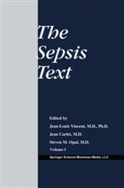 Jean Carlet, Steven M. Opal, Jean-Louis Vincent, Jean Carlet, Steven M Opal, Steven M. Opal... - The Sepsis Text