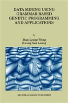 Kwong Sak Leung, Kwong Sak Leung, Sak Leung Kwong Sak Leung, Man Leung Won, Man Leung Wong, Man Leung Wong... - Data Mining Using Grammar Based Genetic Programming and Applications