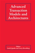 Sushi Jajodia, Sushil Jajodia, Kerschberg, Kerschberg, Larry Kerschberg - Advanced Transaction Models and Architectures