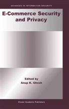 Anup K. Ghosh, Anu K Ghosh, Anup K Ghosh - E-Commerce Security and Privacy