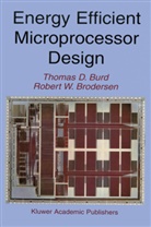 Robert W Brodersen, Robert W. Brodersen, Thomas Burd, Thomas D Burd, Thomas D. Burd - Energy Efficient Microprocessor Design