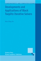 Xiao-Qing Jin - Developments and Applications of Block Toeplitz Iterative Solvers