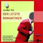 Jochen Till, Michael Haase, Linus König, Dirk Pettenkofer - Der letzte Romantiker, 5 Audio-CDs (Audio book)