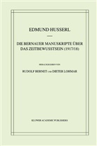 Rudol Bernet, Rudolf Bernet, Edmun Husserl, Edmund Husserl, Dieter Lohmar - Die Bernauer Manuskripte Über das Zeitbewusstsein (1917/18)