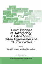 G Israfilov, G Israfilov, Ken W. F. Howard, Ken W.F. Howard, Rauf G. Israfilov, Ke W F Howard... - Current Problems of Hydrogeology in Urban Areas, Urban Agglomerates and Industrial Centres