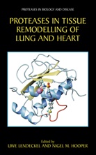 Nigel M. Hooper, Uw Lendeckel, Uwe Lendeckel, M Hooper, M Hooper - Proteases in Tissue Remodelling of Lung and Heart