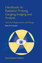 E M Hussein, E. M. Hussein, E.M. Hussein, Esam M. A. Hussein - Handbook on Radiation Probing, Gauging, Imaging and Analysis. Vol.II