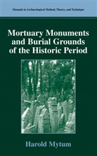 Harold Mytum - Mortuary Monuments and Burial Grounds of the Historic Period