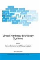 Werner Schiehlen, Michael Valasek, W. Schiehlen, Werne Schiehlen, Werner Schiehlen, Michael Valasek... - Virtual Nonlinear Multibody Systems
