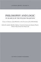 Artur Rojszczak+, Tadeusz Czarnecki, J. Hintikka, Jaakko Hintikka, K. Kijania-Placek, Katarzyna Kijania-Placek... - Philosophy and Logic In Search of the Polish Tradition