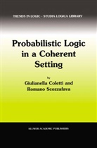 G. Coletti, Giulianell Coletti, Giulianella Coletti, R Scozzafava, R. Scozzafava - Probabilistic Logic in a Coherent Setting