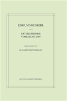 Edmund Husserl, Elisabet Schuhmann, Elisabeth Schuhmann - Urteilstheorie. Vorlesung 1905