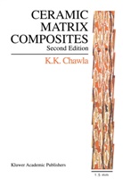 Krishan K. Cha, Krishan K Chawla, Krishan K. Chawla, Krishan Kumar Chawla - Ceramic Matrix Composites