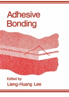 L H Lee, L H Lee, L. H. Lee, L.H. Lee, Lieng-Huang Lee - Adhesive Bonding