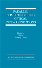Keqin Li, Keqin Li, Keqin Li, Y Pan, Yi Pan, Si-Qing Zheng... - Parallel Computing Using Optical Interconnections