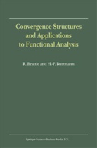 Beattie, R Beattie, R. Beattie, H.-P. Butzmann, Heinz-Peter Butzmann - Convergence Structures and Applications to Functional Analysis