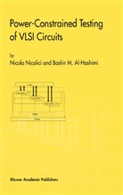 Bashir M Al-Hashimi, Bashir M. Al-Hashimi, Bashir M. Al- Hashimi, Nicol Nicolici, Nicola Nicolici - Power-Constrained Testing of VLSI Circuits