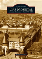 Karl-Josef Gilles, Karl-Josef (Dr.) Gilles, Karl-Josef Dr. Gilles - Das Moseltal zwischen Koblenz und Trier 1920-1950