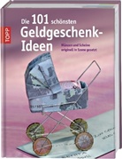 Annette Bayer - Die 101 schönsten Geldgeschenk-Ideen