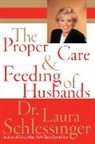 Laura C Schlessinger, Dr. Laura Schlessinger, Laura Schlessinger, Laura C. Schlessinger, Schlessinger Laura - The Proper Care and Feeding of Husbands