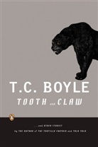 T. C. Boyle - Tooth and Claw