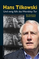 Hans Tilkowski, Hans Mitherausgeber: Ost, Han Ost, Rudi Vorw. v. Michel - Und ewig fällt das Wembley-Tor