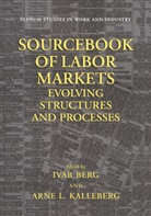 Iva Berg, Ivar Berg, Arne L. Kalleberg, L Kalleberg, L Kalleberg - Sourcebook of Labor Markets