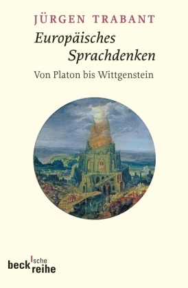 Jürgen Trabant - Europäisches Sprachdenken - Von Platon bis Wittgenstein
