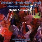 Mark Aizikovitch - Jidelach, Briderlach, singt shejne Liederlach, 1 Audio-CD (Audiolibro)